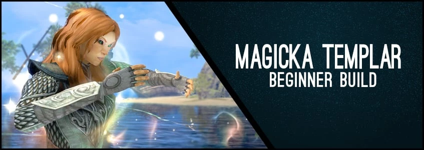 Magicka Templar Beginner Build for ESO – New Player Guide